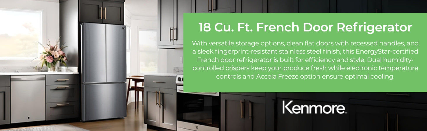 Kenmore stainless steel french door refrigerator, closed, in an elegant kitchen with text overlay reading, "18 Cu. Ft. French Door Refrigerator: With versatile storage options, clean flat door with recessed handles, and sleek fingerprint-resistant stainless steel finish, this EnergyStar-certified French door refrigerator is built for efficiency and style. Dual humidity-controlled crispers keep your produce fresh while electronic temperature controls and Accela Freeze option ensure optimal cooling."