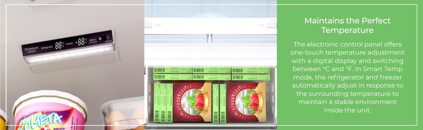 Closeup views of inside the refrigerator with text to the right reading, "Maintains the Perfect Temperature: The electronic control panel offers one-touch temperature adjustment with a digital display and switching between °C and °F. In Smart Temp mode, the refrigerator and freezer automatically adjust in response to the surrounding temperature to maintain a stable environment inside the unit."