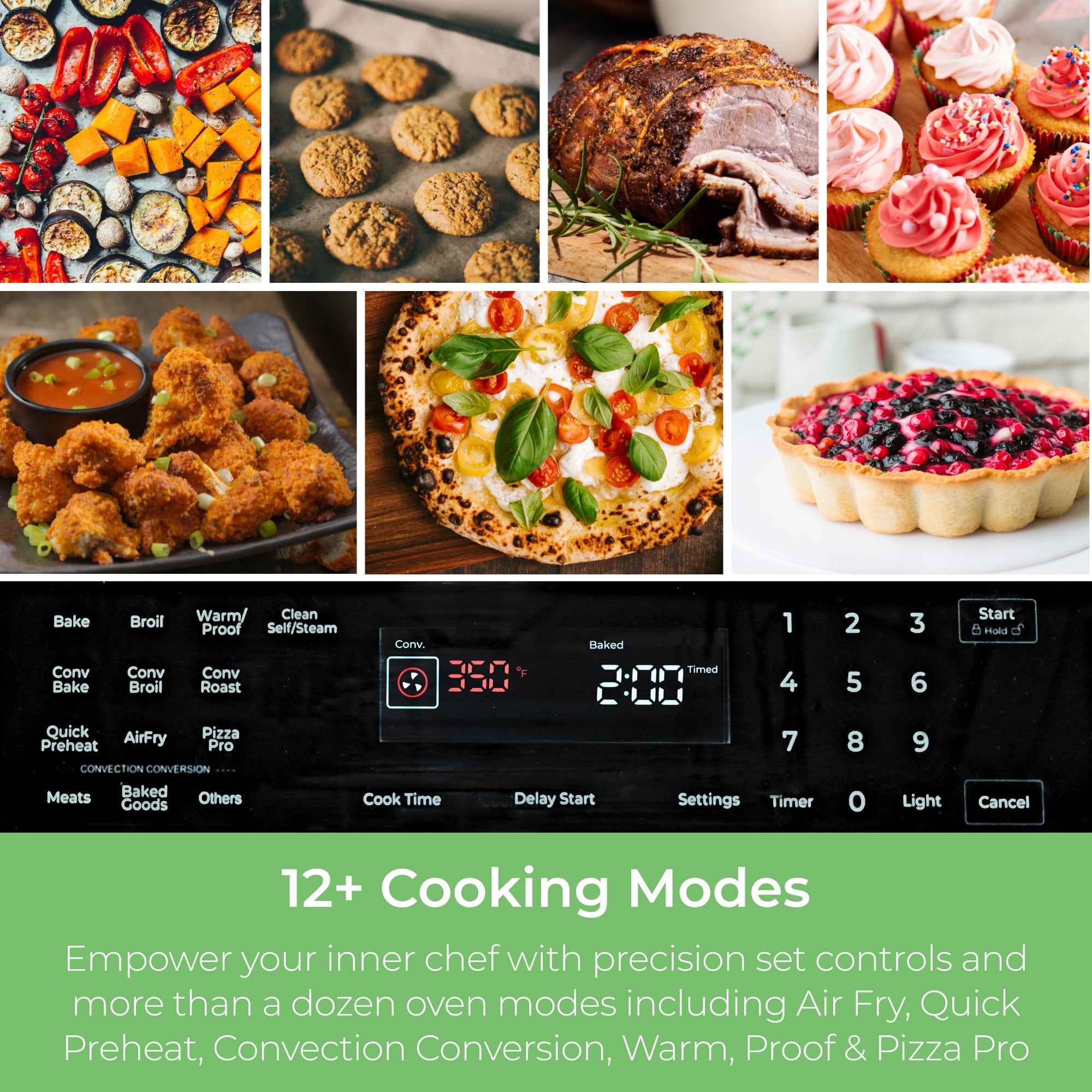 Pictures of various types of food - roasted vegetables, cookies, roast pork, iced cupcakes, crispy air fried chicken wings, stoned-cooked pizza, and a mixed berry tart - above a closeup picture of the digital touch control panel. Text below reads, "12+ Cooking Modes: Empower your inner chef with precision set controls and more than a dozen oven modes including Air Fry, Quick Preheat, Convection Conversion, Warm, Proof & Pizza Pro"